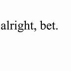 alright bet meaning